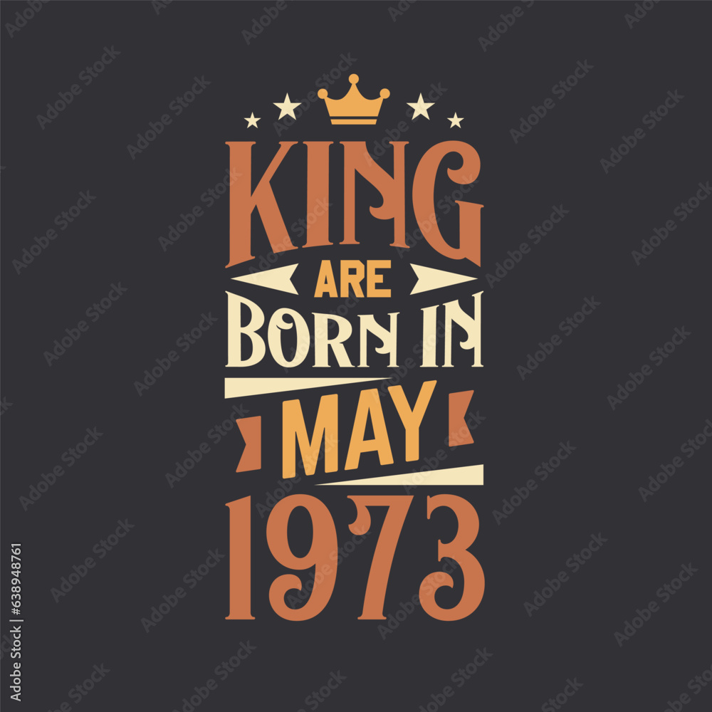 Fototapeta premium King are born in May 1973. Born in May 1973 Retro Vintage Birthday