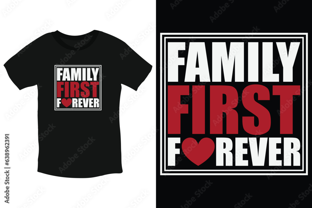 Family First Forever cool typography everlasting love t-shirt design
