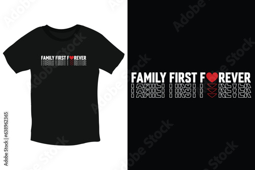 Family First Forever cool typography everlasting love t-shirt design