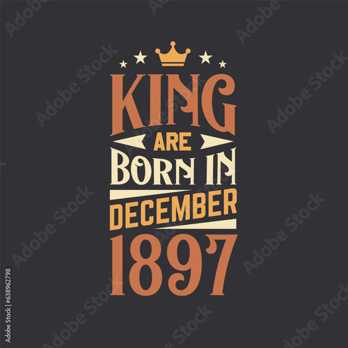 King are born in December 1897. Born in December 1897 Retro Vintage Birthday
