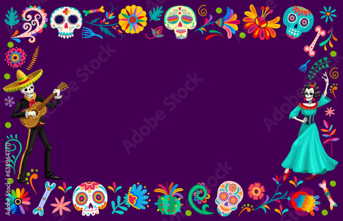 Dia de Los Muertos, Mexican holiday frame with flowers and sugar calavera skull, vector background. Mariachi skeleton in sombrero with guitar and dancing Catrina at Mexican Day of Dead in floral frame