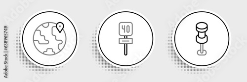 Set line Push pin, Location on the globe and Road traffic sign icon. Vector