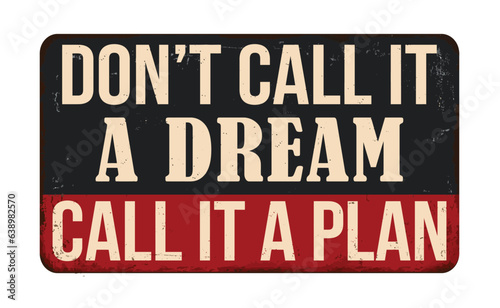 Wallpaper Mural Don't call it a dream call it a plan vintage rusty metal sign Torontodigital.ca