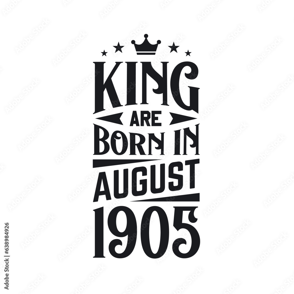 Obraz premium King are born in August 1905. Born in August 1905 Retro Vintage Birthday