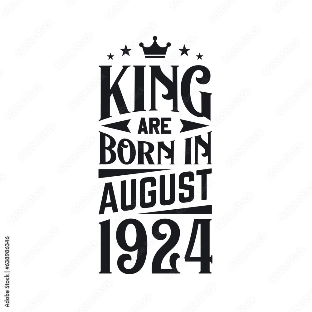 Obraz premium King are born in August 1924. Born in August 1924 Retro Vintage Birthday