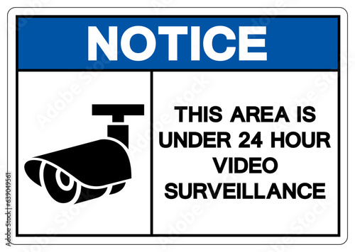 Notice This Area Is Under 24 Hour Video Surveillance Symbol Sign, Vector Illustration, Isolate On White Background Label. EPS10