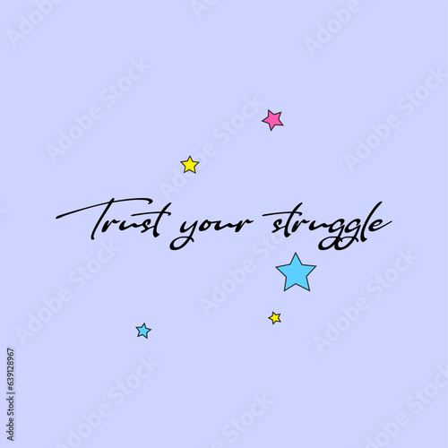 Trust your straggle typography slogan for t shirt printing, tee graphic design.  