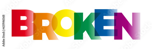The word Broken. Vector banner with the text colored rainbow.