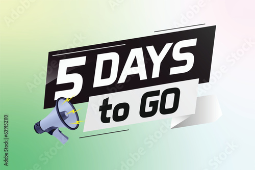 5 days to go word concept vector illustration with loudspeaker and 3d style for use landing page, template, ui, web, mobile app, poster, banner, flyer, background, gift card, coupon	