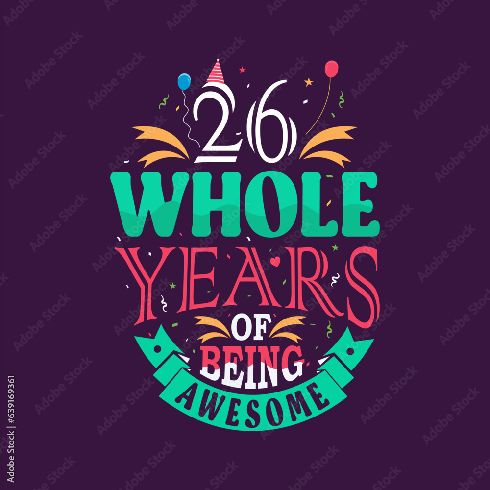 Obraz premium 26 whole years of being awesome. 26th birthday, 26th anniversary lettering 