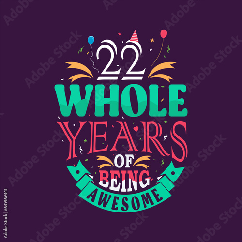 22 whole years of being awesome. 22nd birthday, 22nd anniversary lettering 