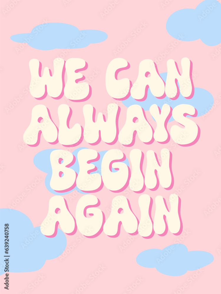 We can always begin again. Groovy lettering vector design. Motivational and Inspirational quote about life. Typography design in trendy 70s hippie style