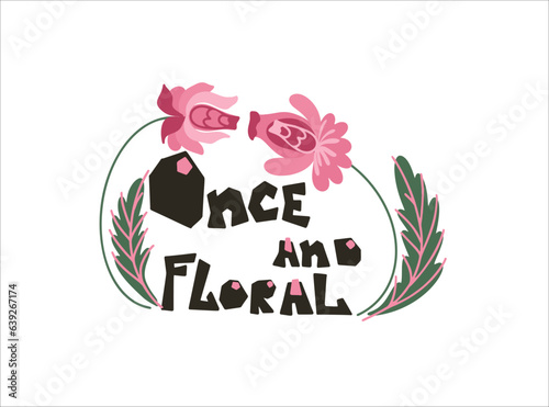 handdraw illustration humor guote with abstract flowers
