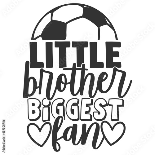 Little Brother Biggest Fan - Soccer Illustration