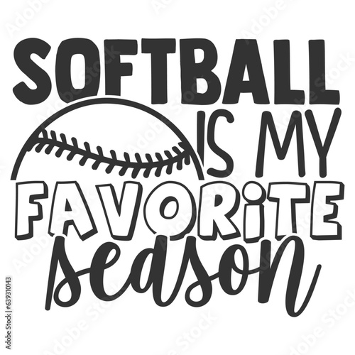Softball Is My Favorite Season - Softball Illustration