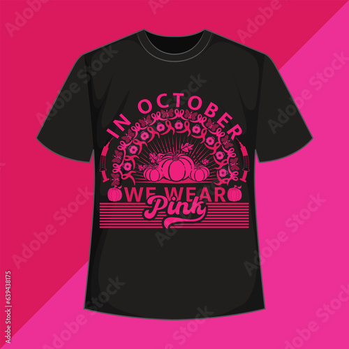 in October we wear pink t shirts design in October we wear pink t shirts design breast cancer awareness month t-shirts cancer t shirts funny
