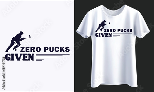 ZERO PUCKS GIVEN, Hockey t-shirt design