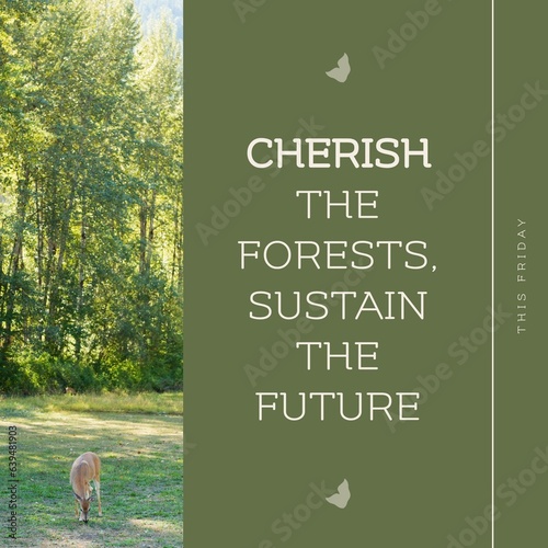 This friday, cherish the forests, sustain the future text and deer grazing on grassy field in woods