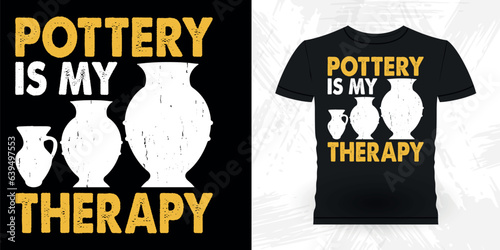 Pottery Is My Therapy Funny Ceramic Artist Retro Vintage Pottery Maker T-shirt Design