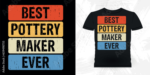 Best Pottery Maker Ever Funny Ceramic Artist Retro Vintage Pottery Maker T-shirt Design