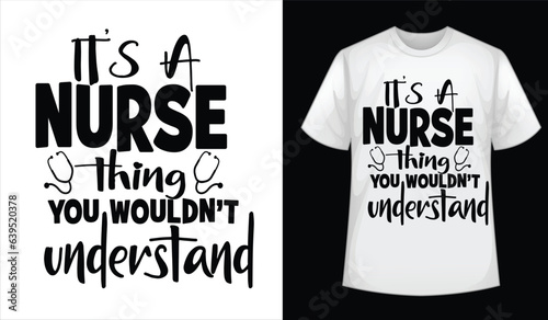 It's a nurse thing you wouldn't understand white background t-shirt design,  nurse quote, nurse life,