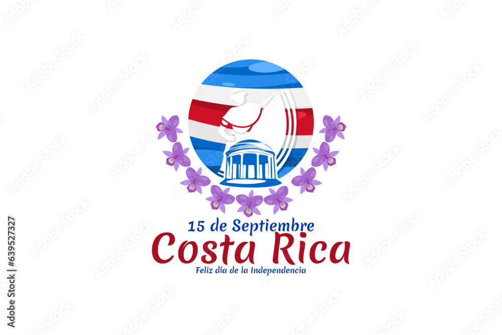 Fototapeta premium Translation: September 15, Long live the Independence! Happy Independence Day of Costa Rica flag vector illustration. Suitable for greeting card, poster and banner.
