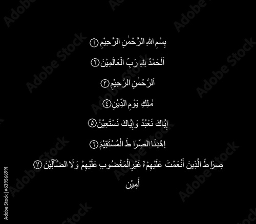Al Fatiha or Al Fatihah, opening or opener, is the first surah of the Quran, 7 verses which are a prayer for guidance and mercy, recited in Muslim obligatory and voluntary prayers in the Sholat.