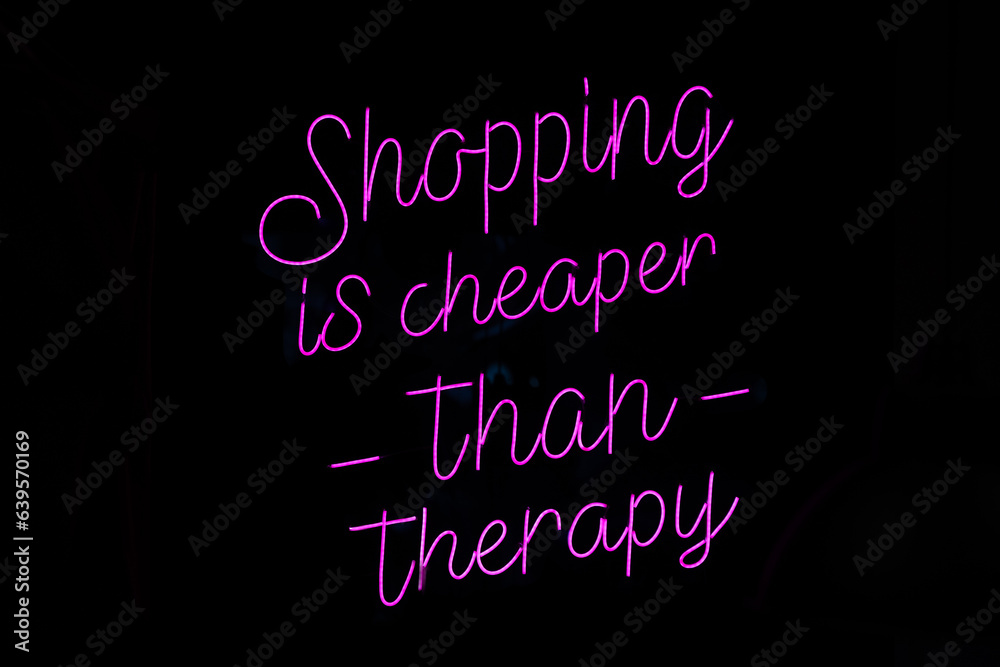 The inscription shopping is cheaper than therapy in neon design