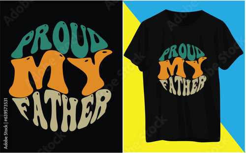 typography t shirt design
love father, happy father day, proud my father, love you father