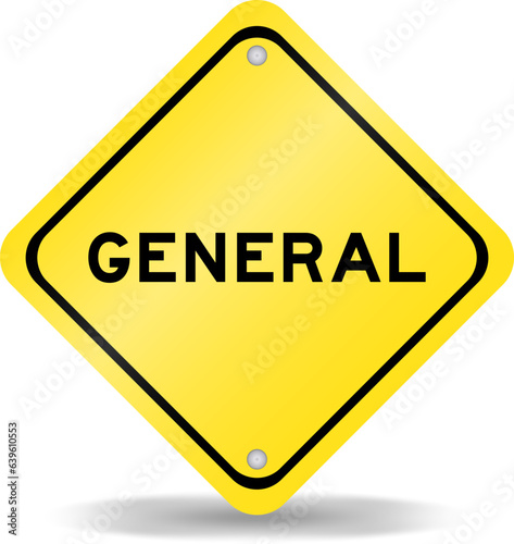 Yellow color transportation sign with word general on white background