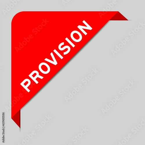 Red color of corner label banner with word provision on gray background