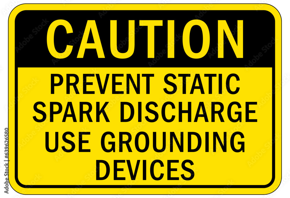 Electrostatic warning sign and label prevent static spark discharge use grounding device Electrostatic warning sign and label prevent static spark discharge use grounding device