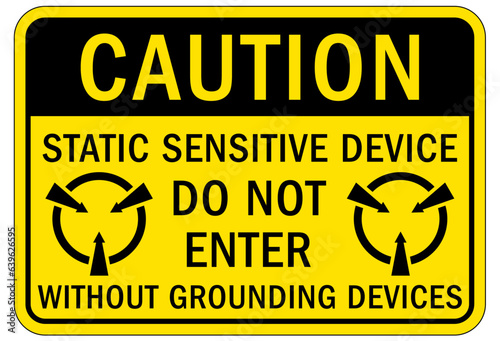 Electrostatic warning sign and label static sensitive device. Do not enter without grounding device
