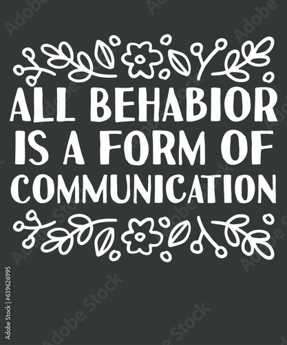 All Behavior Is A Form Of Communication Aba Therapy T-Shirt design vector, ABA Therapist, Behavior Analyst, Autism, aba therapy, RBT shirt, Data Behavior Analyst, ABA Therapist shirt vector, ABA 