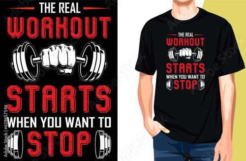 The Real Workout Starts When You Want To Stop Typography Quote Gym T-shirt Design