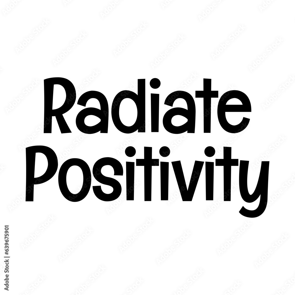 radiate positivity typographic quote vector SVG cut file design on white background 