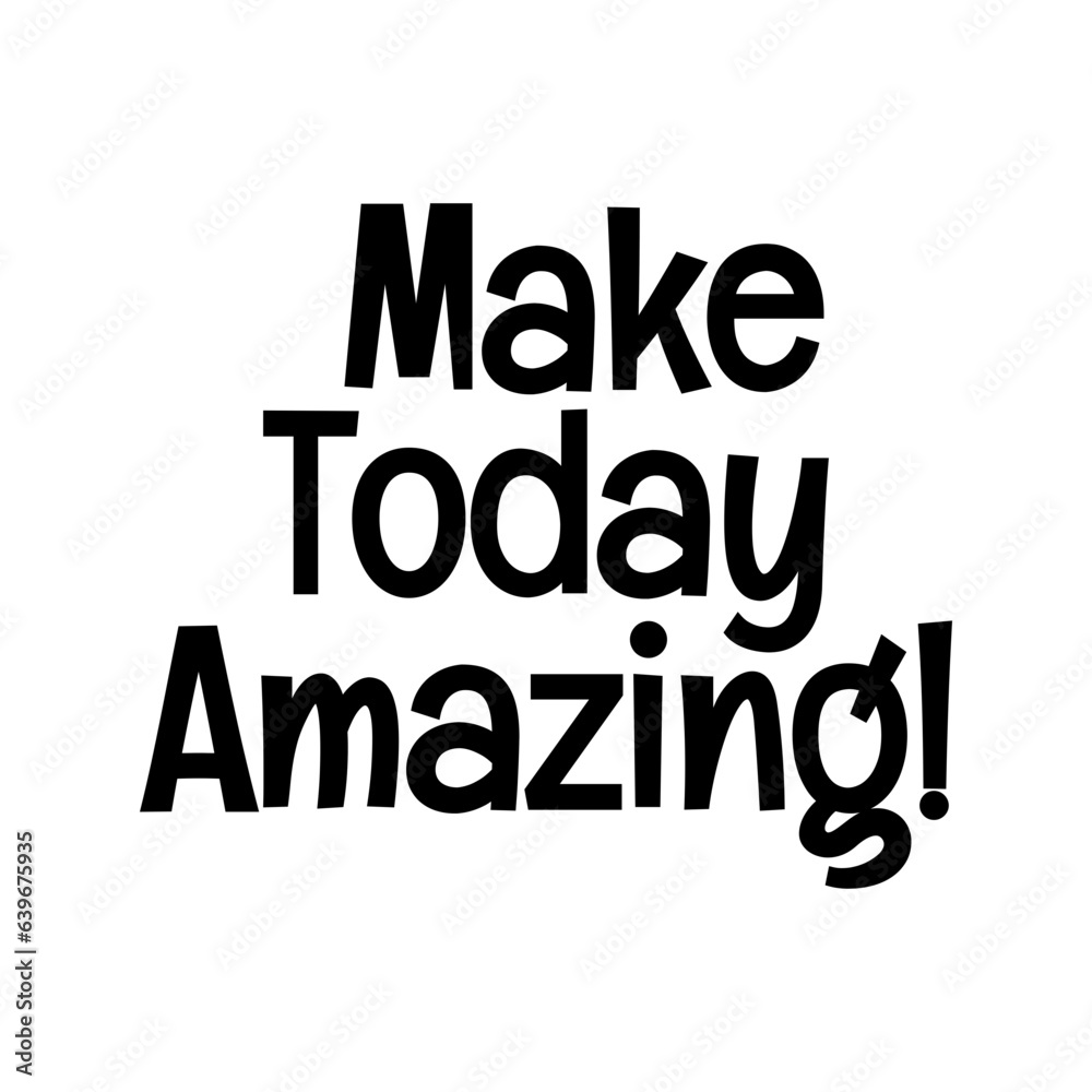 make today amazing typographic quote vector SVG cut file design on white background 