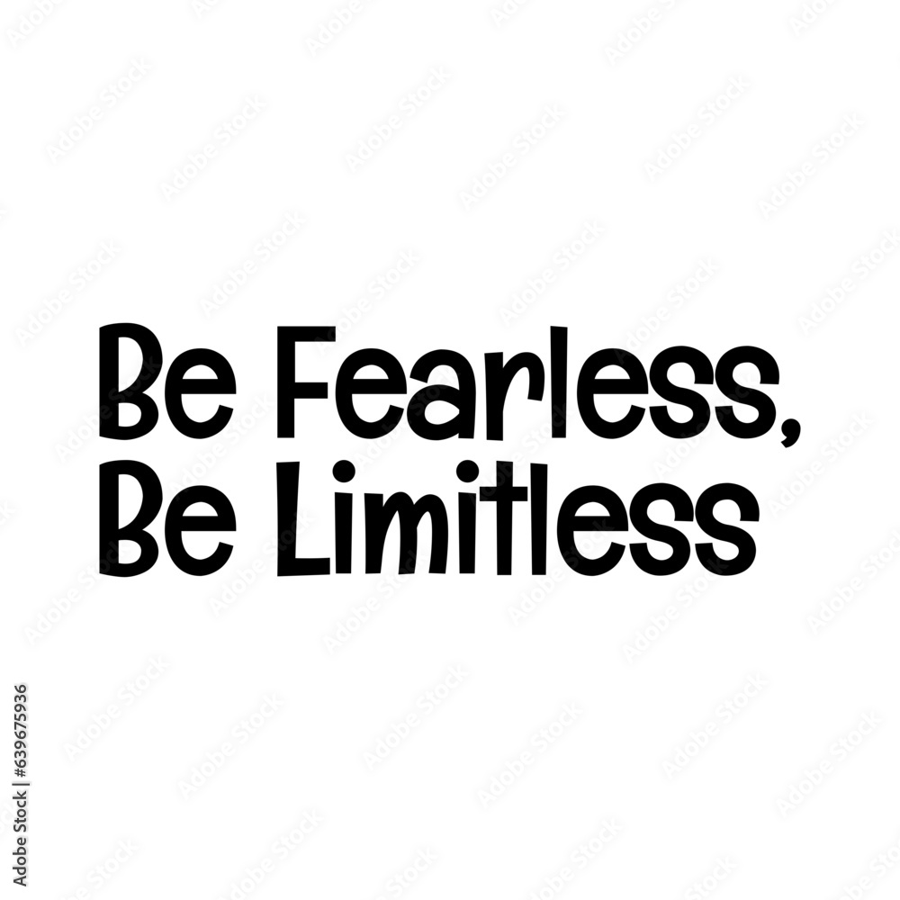 be fearless be limitless typographic quote vector SVG cut file design on white background be fearless be limitless typographic quote vector SVG cut file design on white background