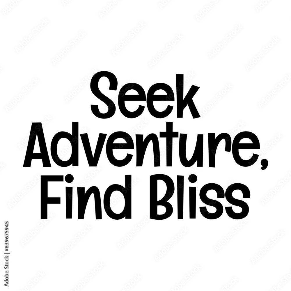 seek adventure find bliss typographic quote vector SVG cut file design on white background 