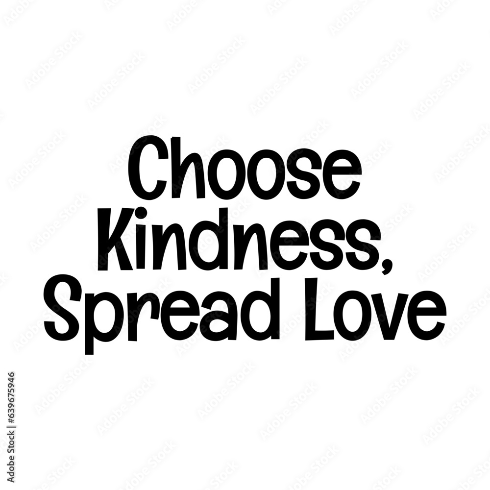 choose kindness spread love typographic quote vector SVG cutout design on white background 