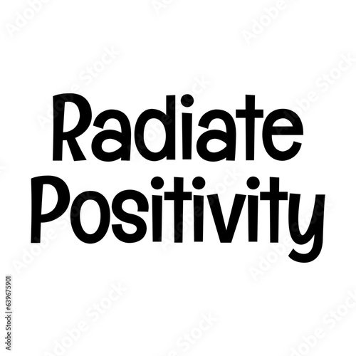 radiate positivity typographic quote vector SVG cut file design on white background 