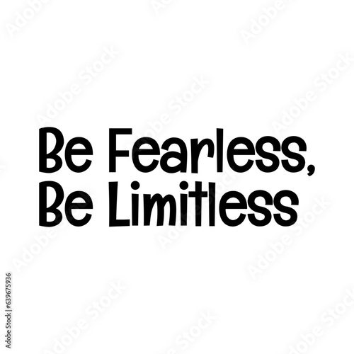 be fearless be limitless typographic quote vector SVG cut file design on white background 
