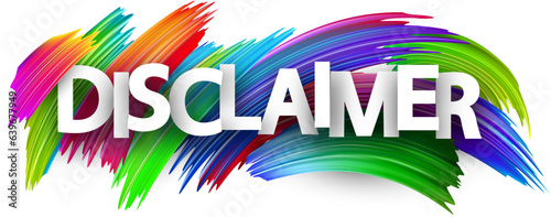 Disclaimer paper word sign with colorful spectrum paint brush strokes over white. Vector illustration.