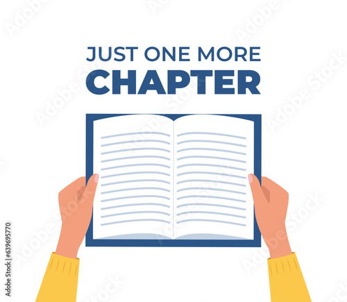 Hand holding open book. Just one more Chapter. Inspirational motivational quote. Book reading meme. Vector illustration.