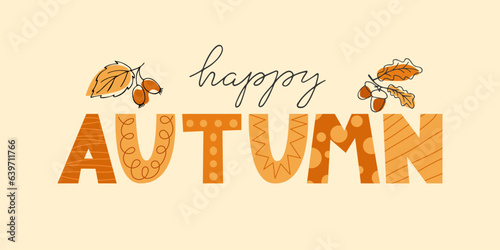 Happy autumn lettering text. Composition from handwritten phrase and leaves. Cozy hand drawn word with decorative letters. Fall background