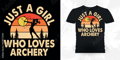 Just A Girl who Loves Archery Funny Archer Hunting Lover Retro Vintage Archery T-shirt Design 