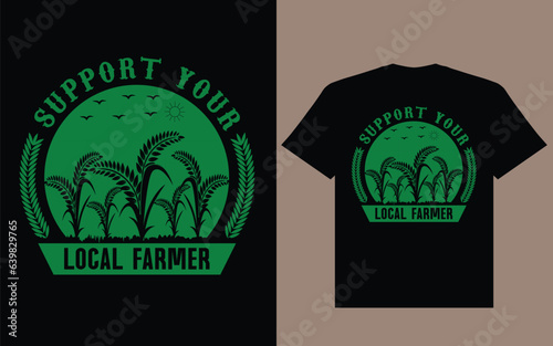 Support your local farmer t shirt design, support your local farmer design, farmer t shirt design