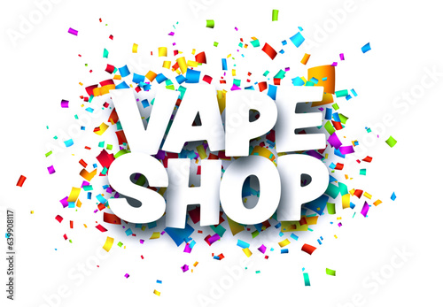 Vape shop sign over colorful cut ribbon confetti background.