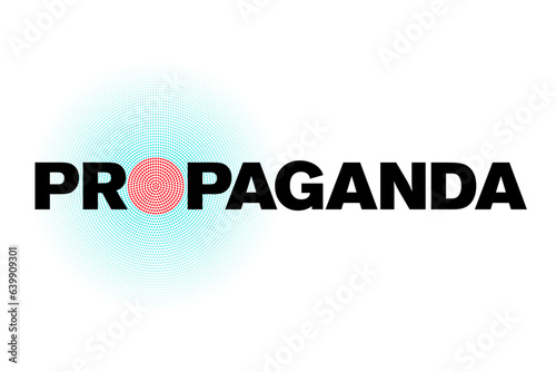 The word propaganda in bold black capital letters, except for the letter O, on whose place a circle of red dots is placed. Around the red circle are turquoise dots, who are spreading out in circles.