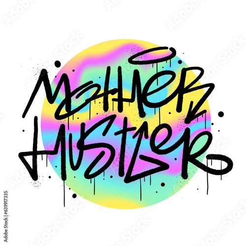 Urban street graffiti art. Groove lettering slogan of Mother Hustler. Bright trendy card for Mother's Day on white background. Y2k blurred gradient element. Holographic vector print. 